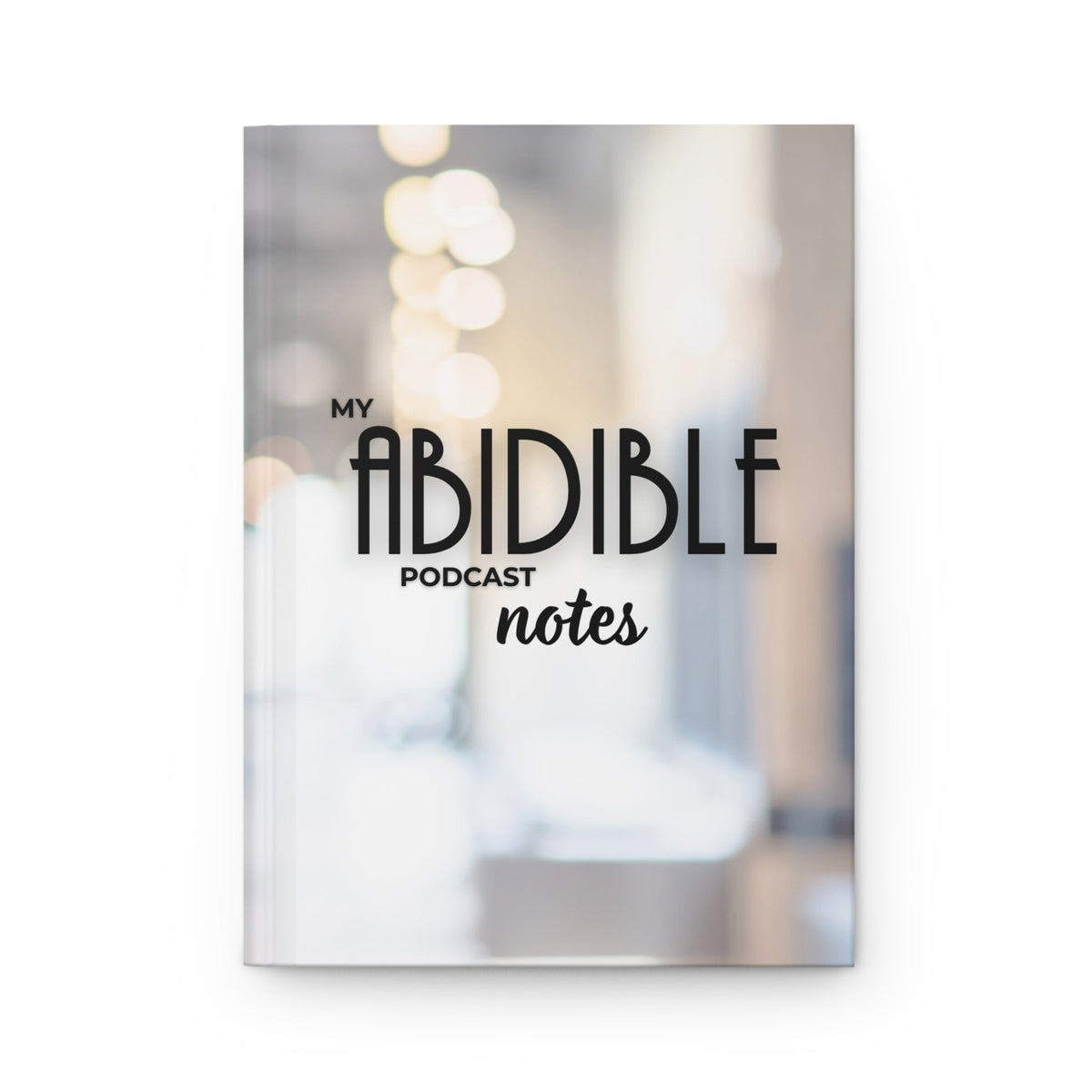 Day 2 | 25% off (NEW!) My Abidible Podcast Notes Hardcover Notebook — “Until Then, Let’s Abide” Paper products Printify 