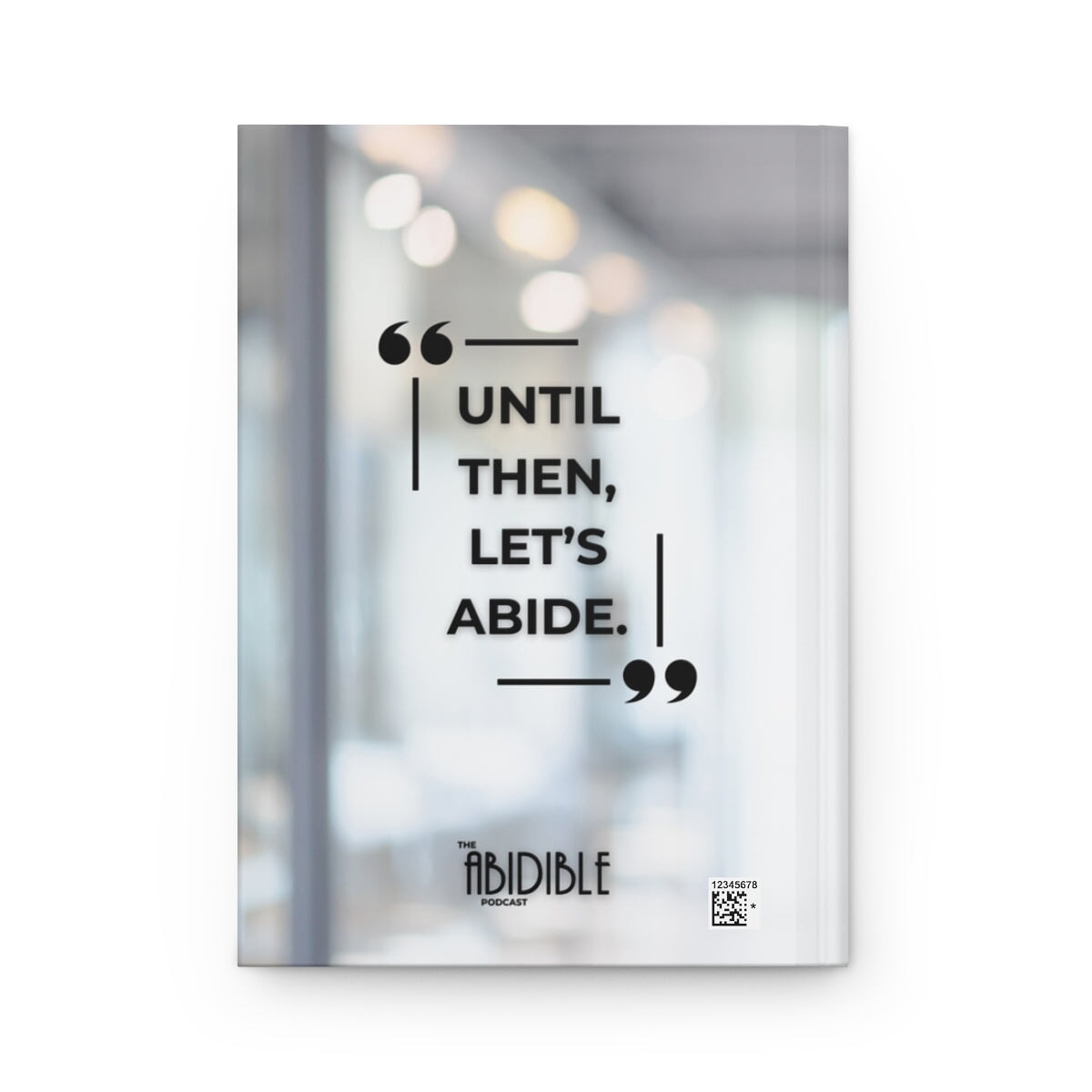 Day 2 | 25% off (NEW!) My Abidible Podcast Notes Hardcover Notebook — “Until Then, Let’s Abide” Paper products Printify 